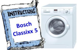 Instructions for the Bosch Classixx 5 washing machine