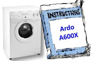 Instructions for washing machine Ardo A600X