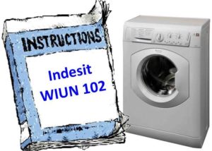 Instructions for washing machine Indesit WIUN 102